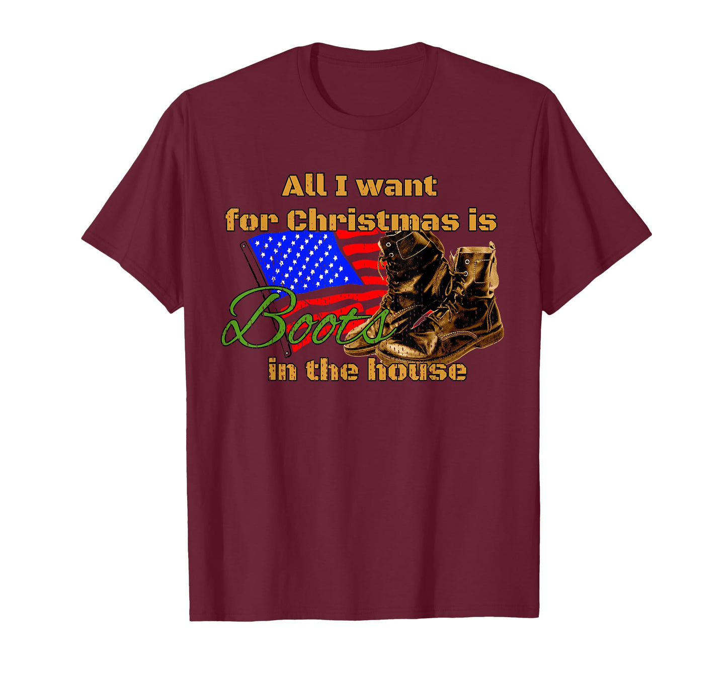 Boots in the House All I Want for Christmas Military Mom T-Shirt