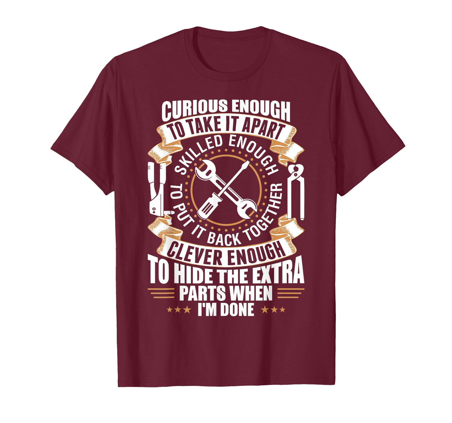 Curious Enough To Take It Apart Clever Enough To Hide TShirt T-Shirt