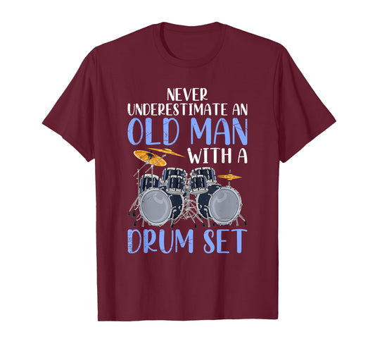 Never Underestimate an Old Man with A Drum Set Drums T-Shirt
