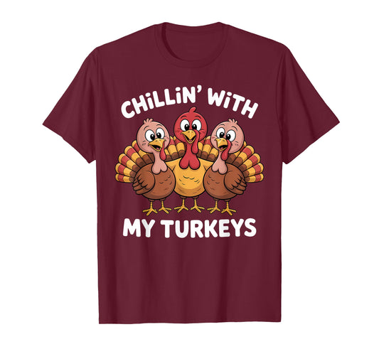 Chillin with My Turkeys Thanksgiving Family Women Kids Men T-Shirt