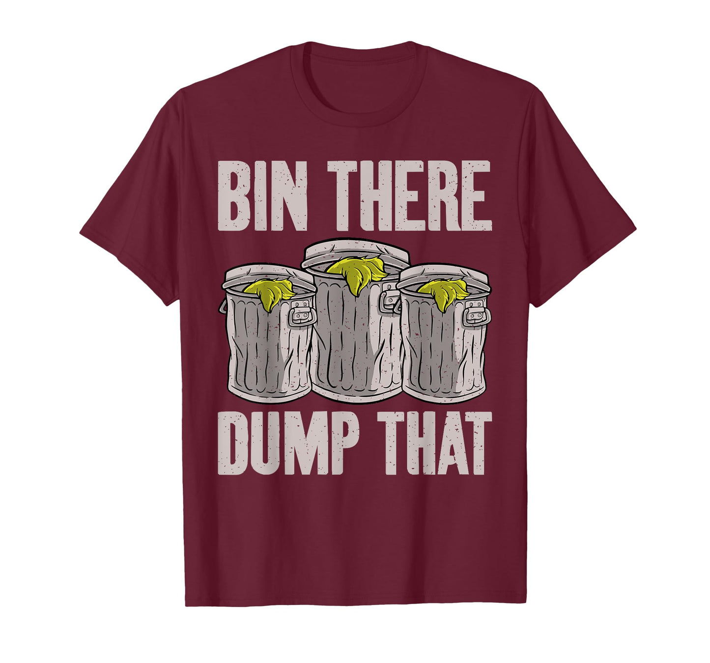 Bin there dump that Garbage Truck Drivers T-Shirt