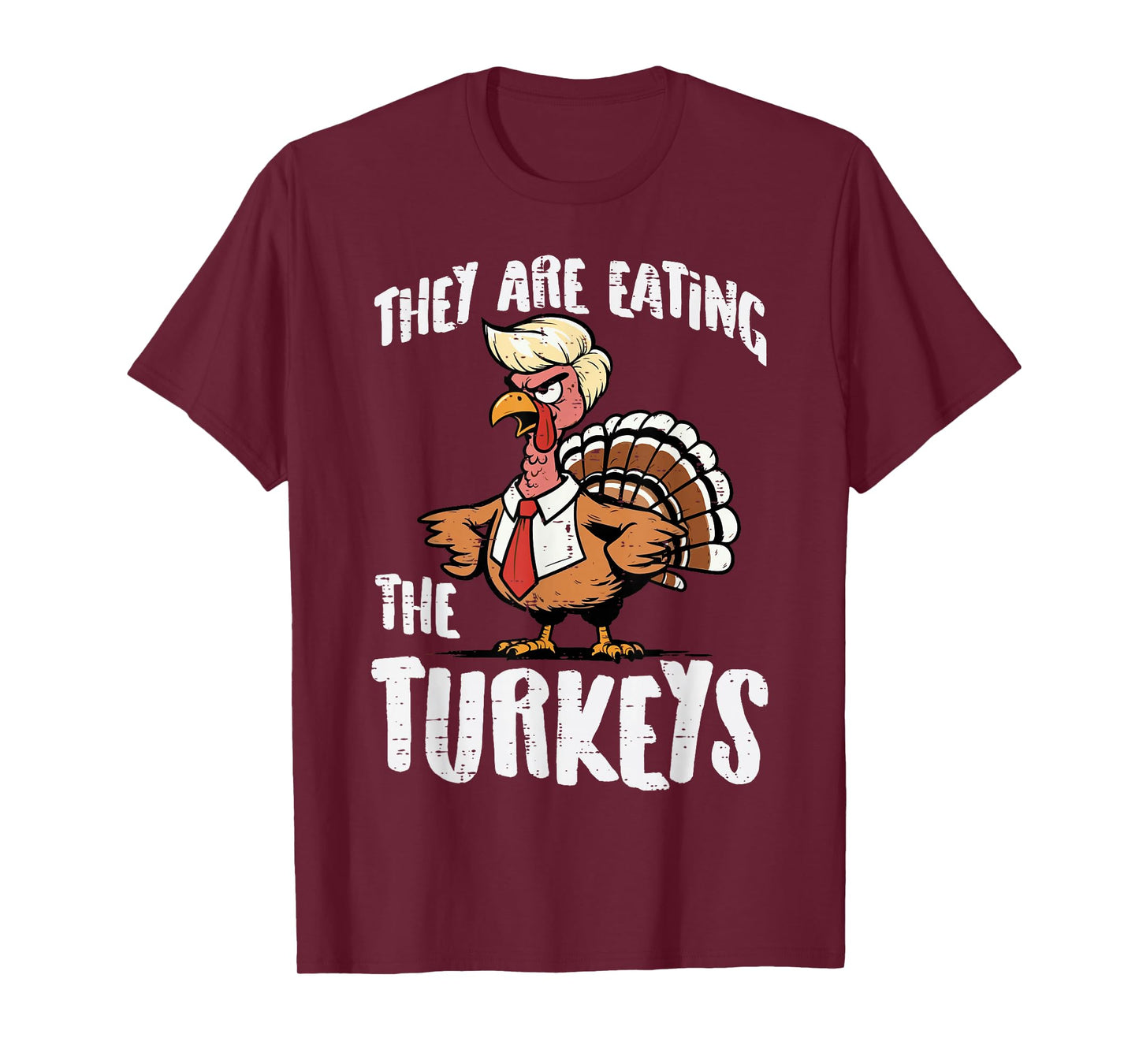 Thanksgiving They are Eating The Turkeys Funny Men Women T-Shirt