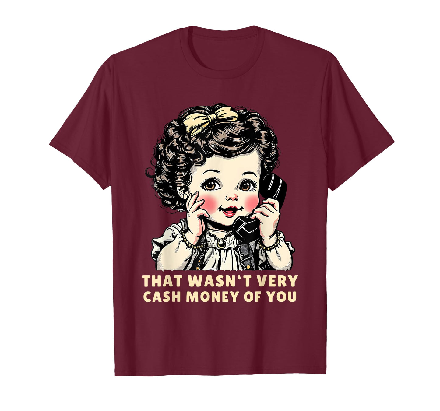 That Wasn't Very Cash Money Of You Tee Funny Retro Vintage T-Shirt