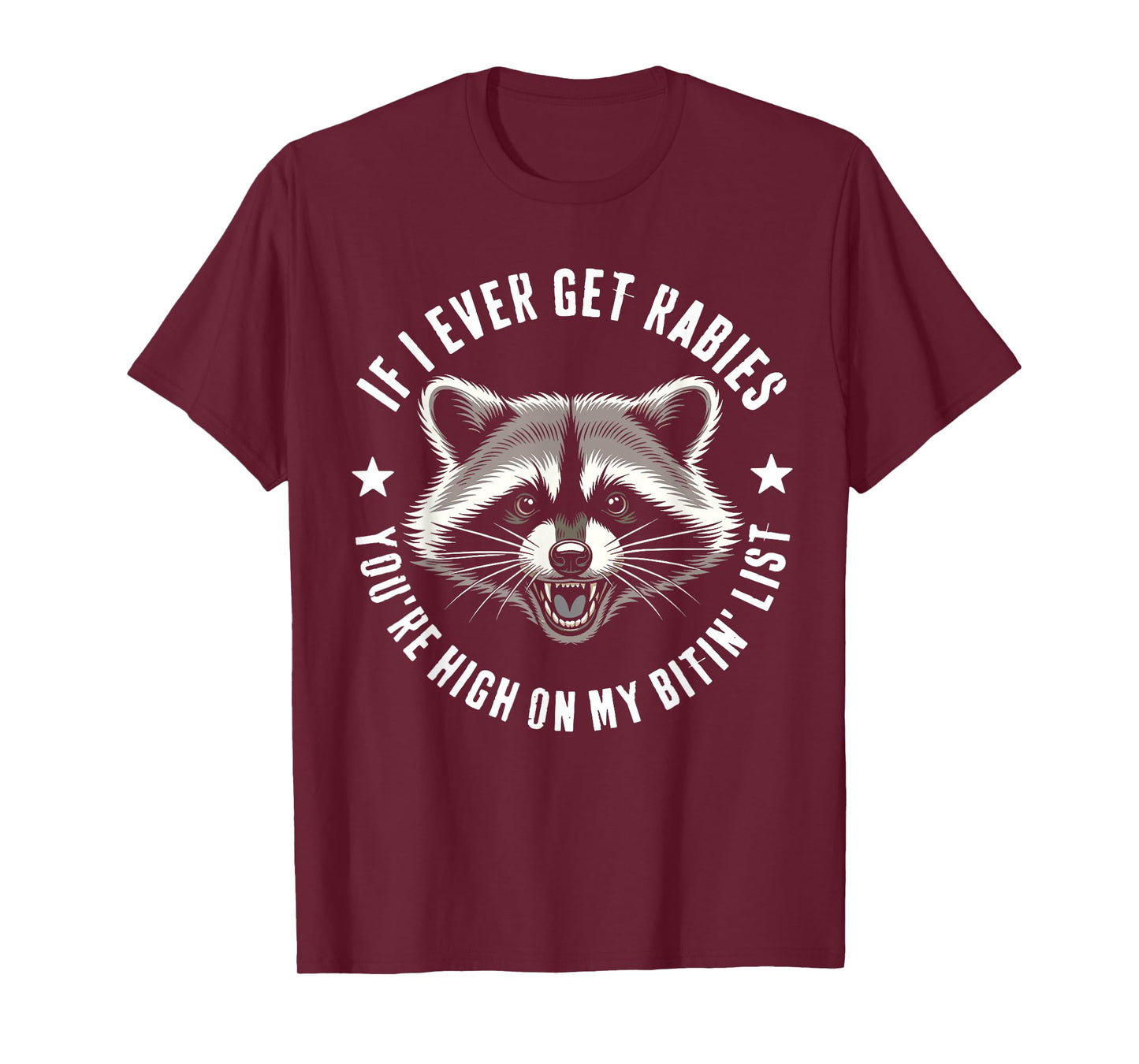 IF I Ever GET Rabies Funny You're HIGH ON My BITIN' List T-Shirt