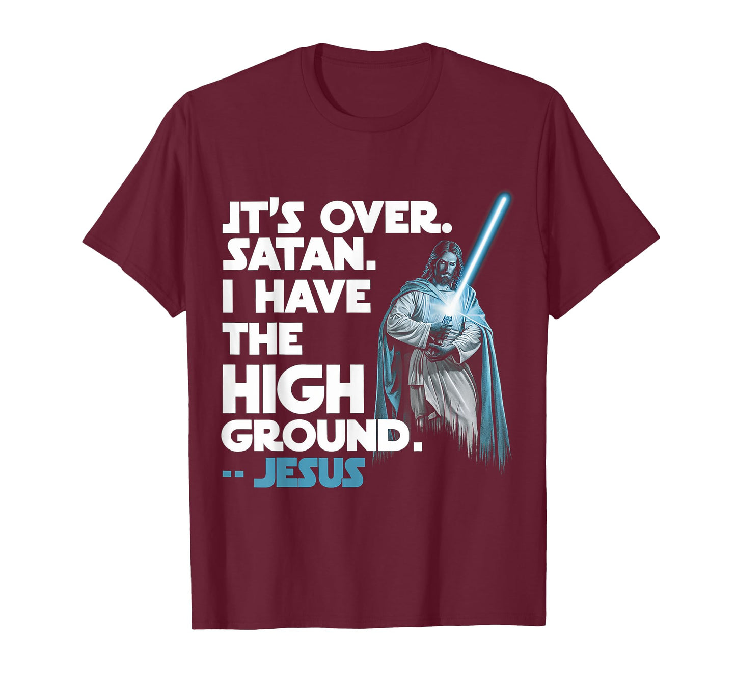 It Is Over Satan I Have High Ground Jesus T-Shirt