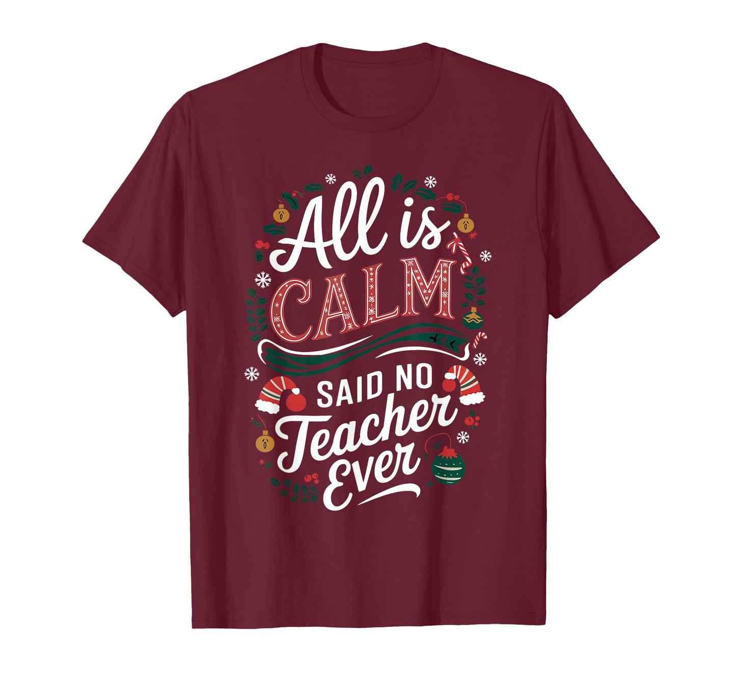 All Is Calm Said No Teacher Ever Funny Christmas T-Shirt