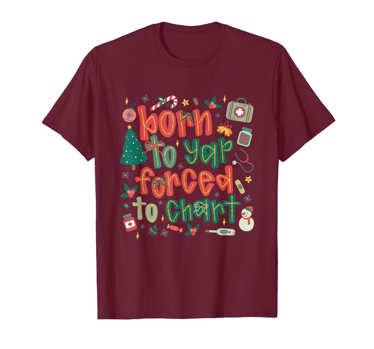 Coquette Nurse Christmas Born to Yap Forced to Chart Xmas T-Shirt