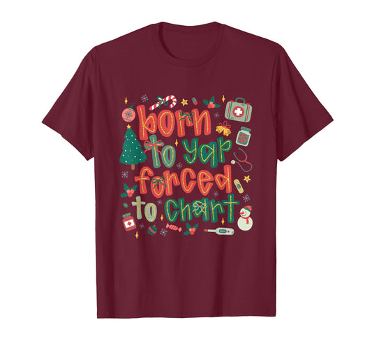 Coquette Nurse Christmas Born to Yap Forced to Chart Xmas T-Shirt