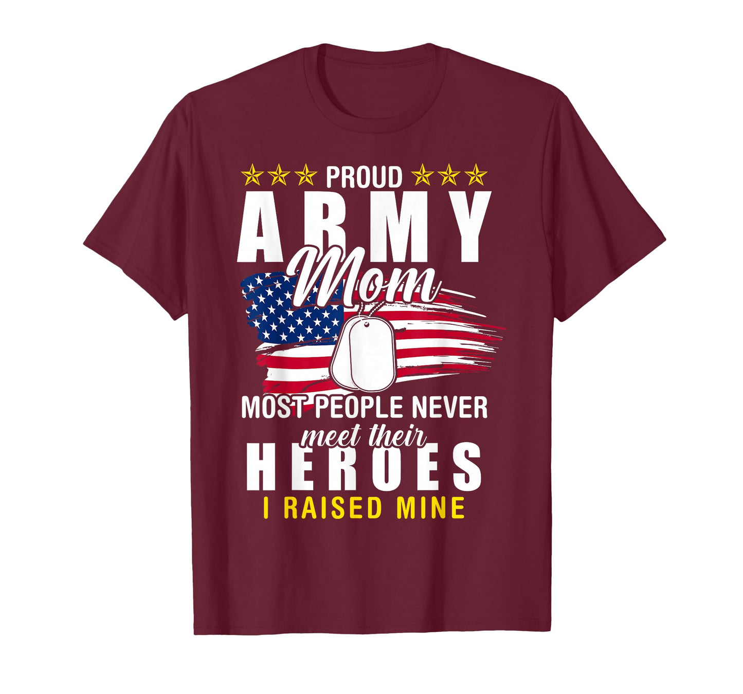 Army Mom Proud Army Mom Most People Never Meet Their Heroes T-Shirt