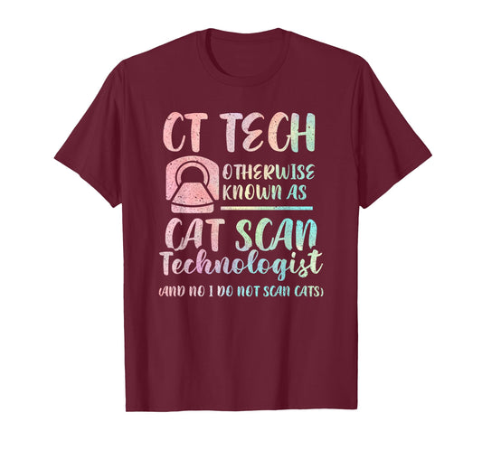 CT Tech Known As Cat Scan Technologist Tech Radiology Men Women Kids T-Shirt