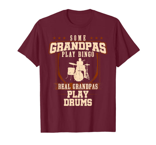 Some Grandpas Play Bingo Real Grandpas Play Drums T-Shirt