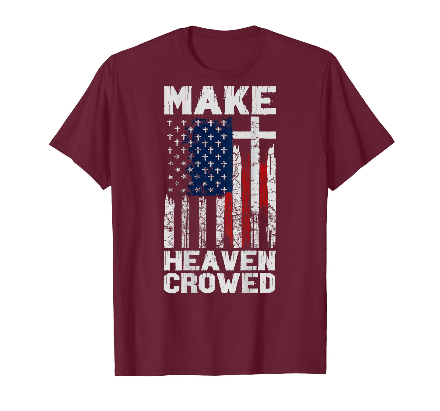 Make Heaven Crowded American Flag (on Back) T-Shirt