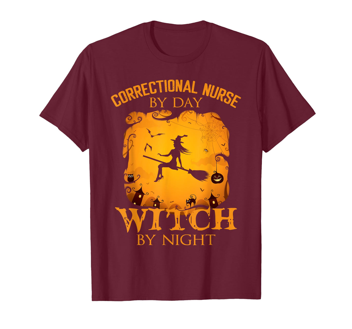 Correctional Nurse by Day Witch by Night Halloween Fun T-Shirt