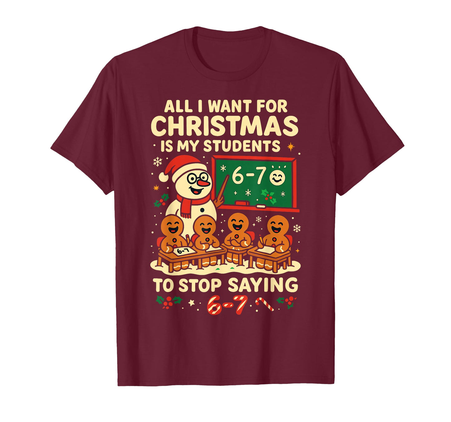 Stop Saying 6-7 67 Six Seven Students Teacher Christmas T-Shirt