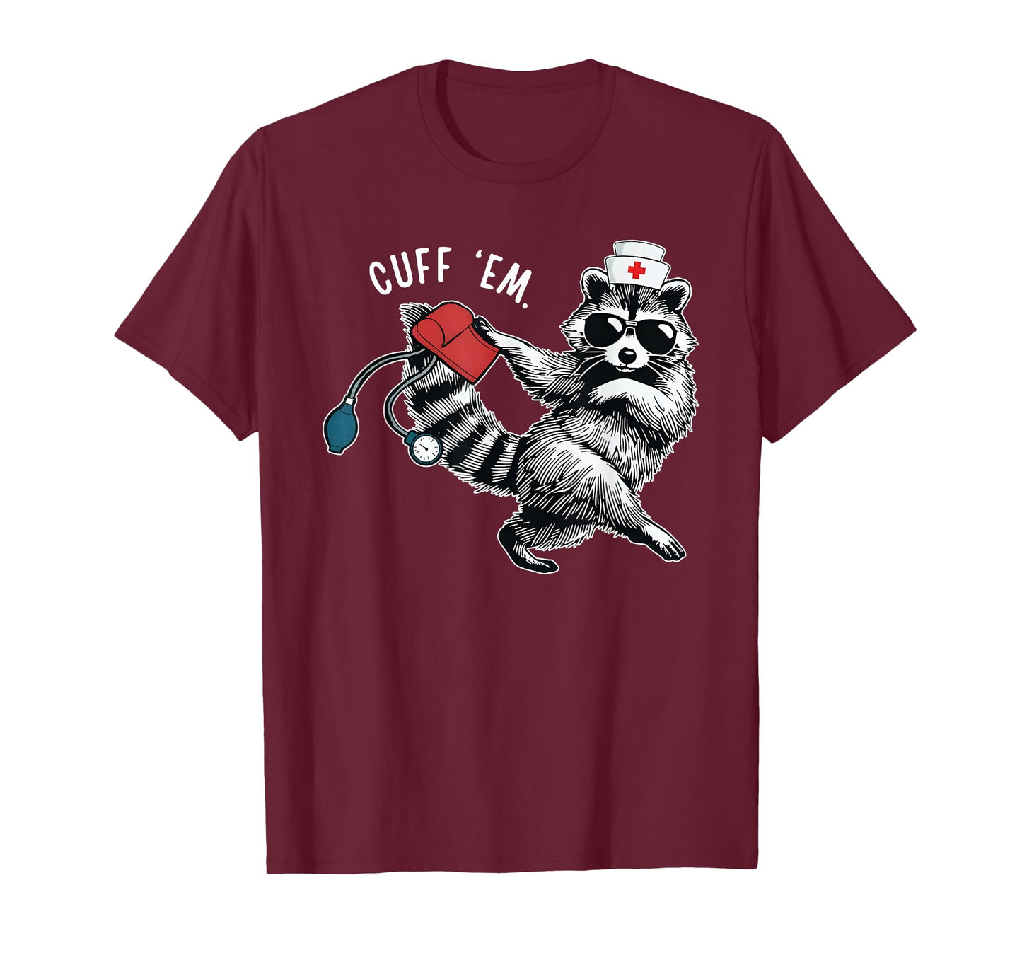Cuff Em Nurse Practitioner Tee, Raccoon Nurse Appreciation T-Shirt