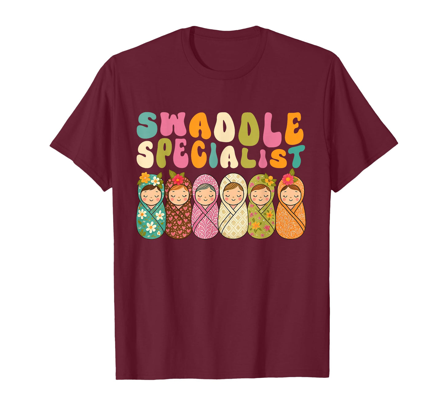 Cute Swaddle Specialist for NICU Mother Baby Nurse T-Shirt