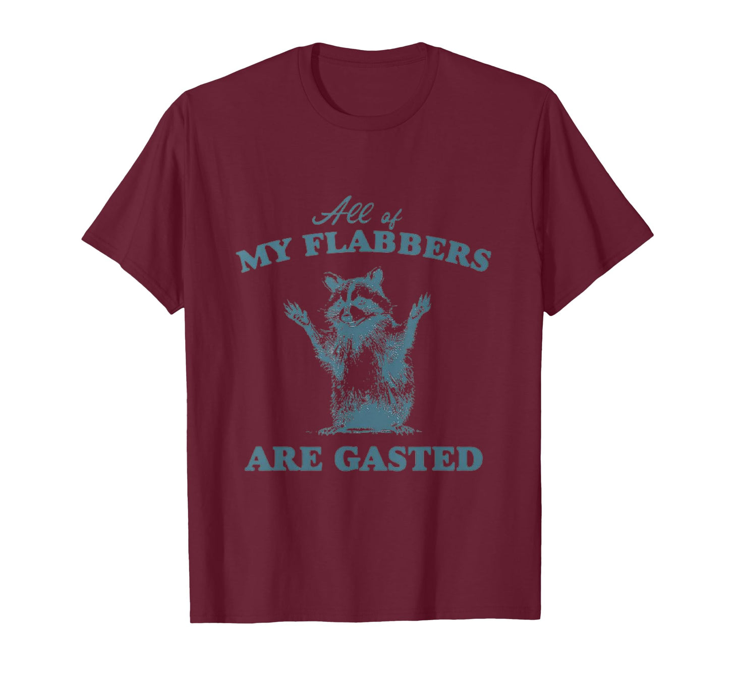 All of My Flabbers Are Gasted, T-Shirt