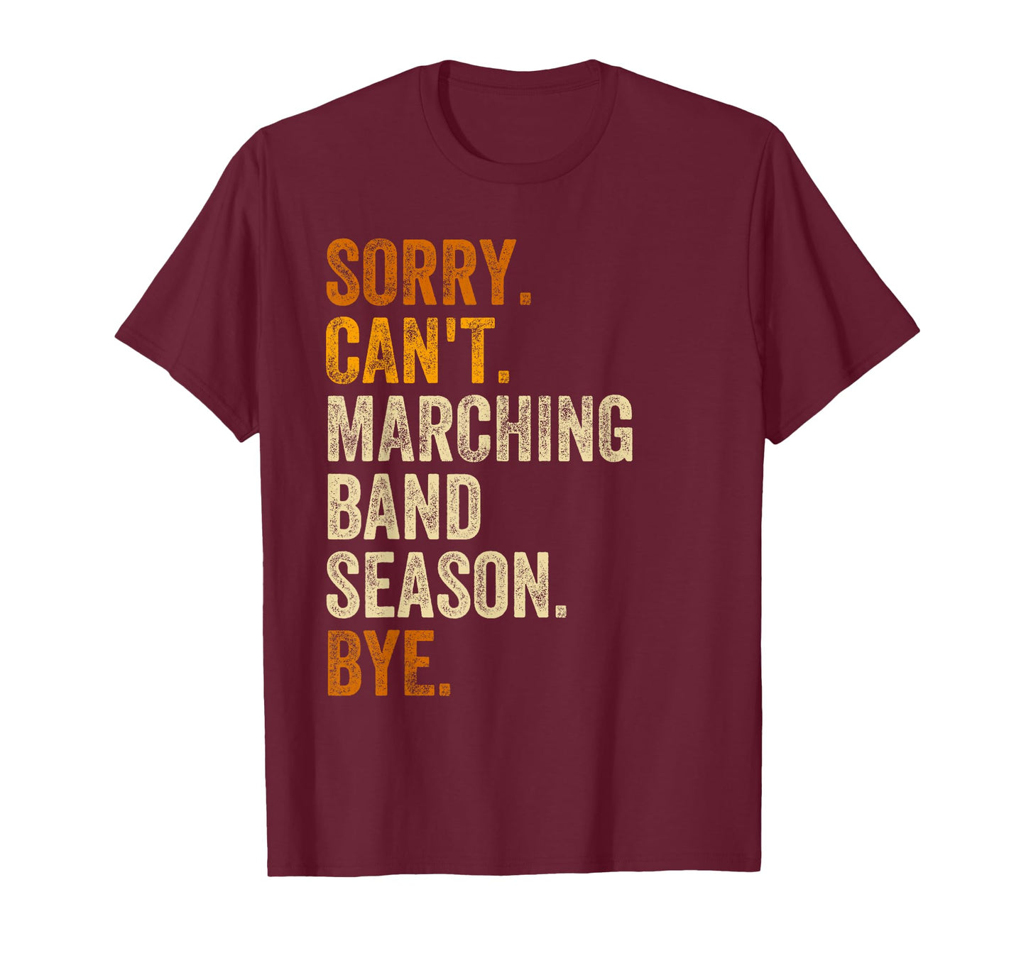 Sorry Can't Marching Band Season Bye Retro Vintage Text T-Shirt