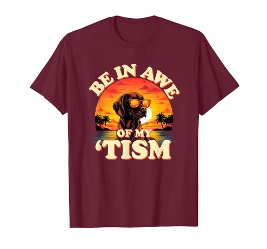 "Be In Awe Of My Tism" Cool Dog Autism Pun Funny Graphic T-Shirt