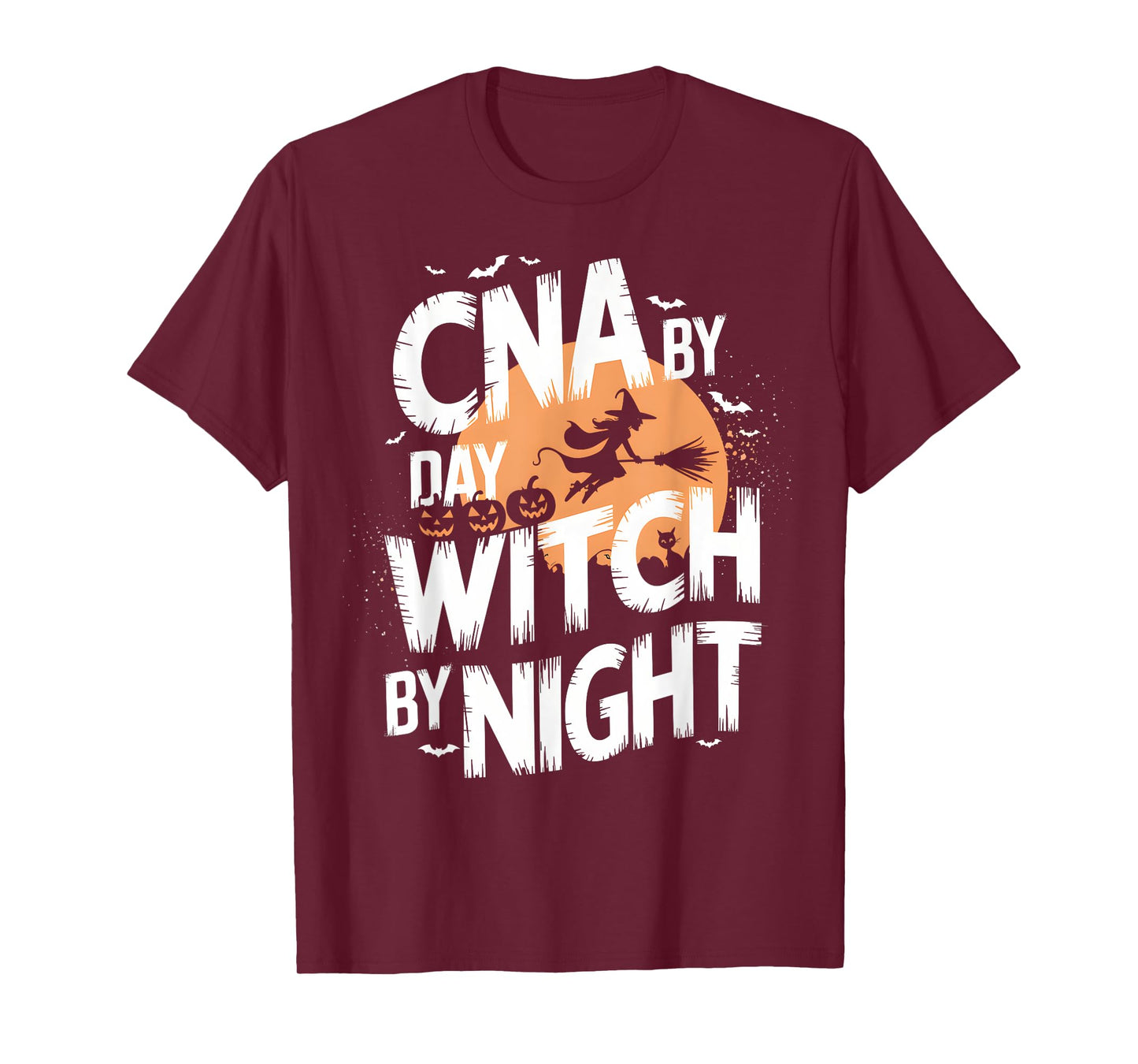 CNA by Day Witch by Night Funny Halloween Nurse T-Shirt