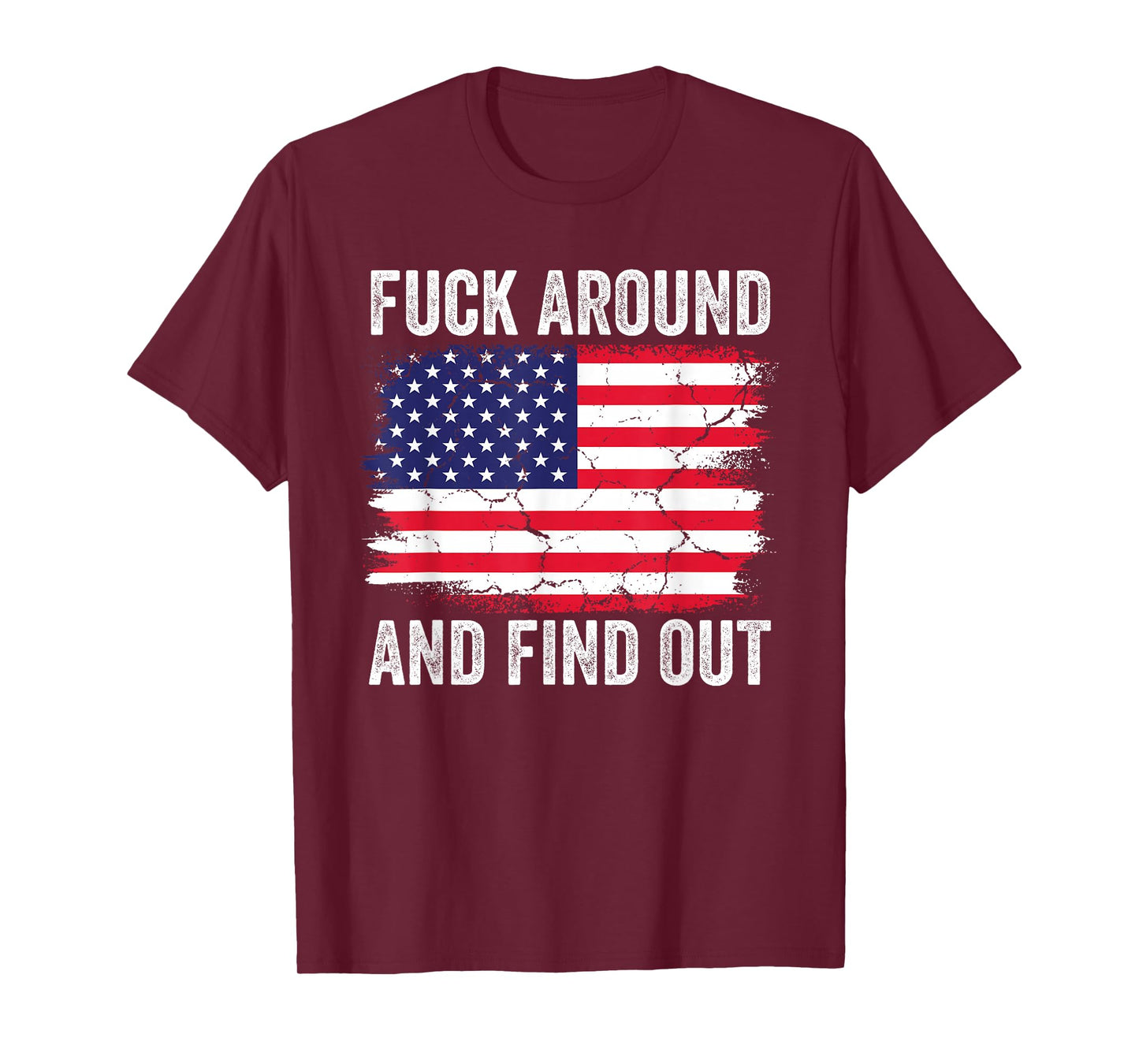 4th of July American Flag Fuck Around And Find Out T-Shirt