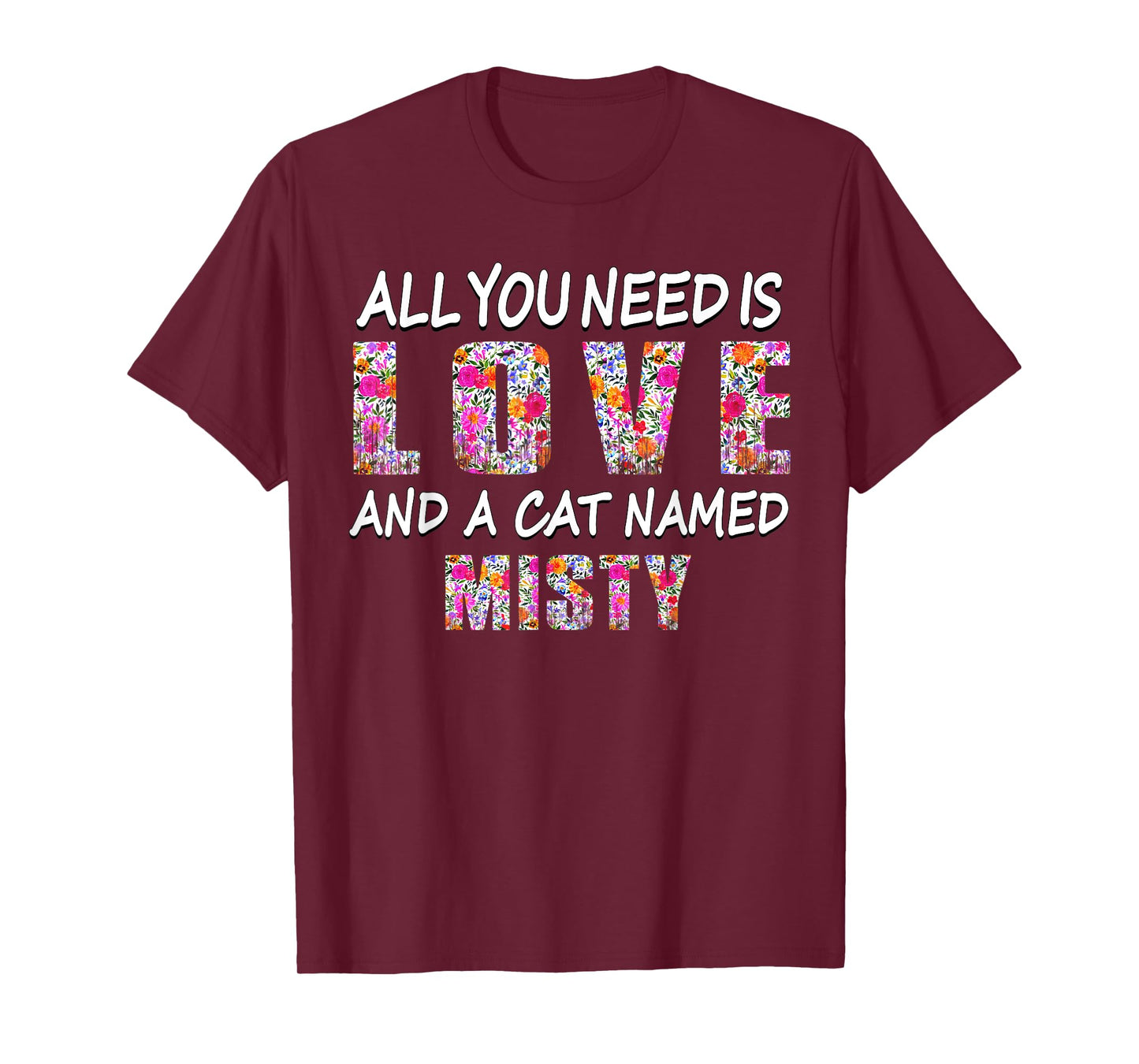 All you need is love and a cat named Misty Vintage Floral T-Shirt for Men Women Kids
