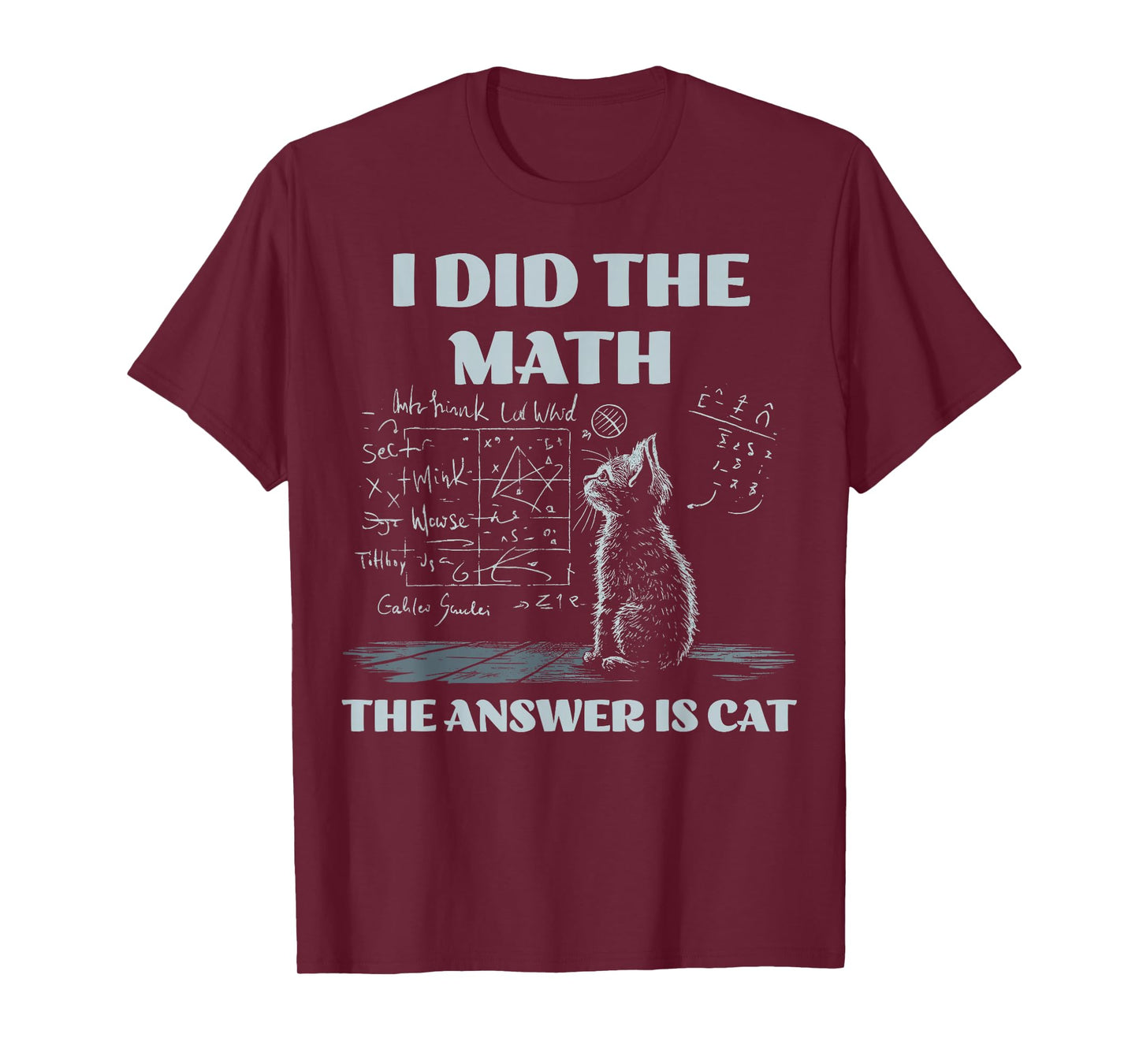 Funny Cat Physics Humor I Did The Math The Answer is Cat T-Shirt