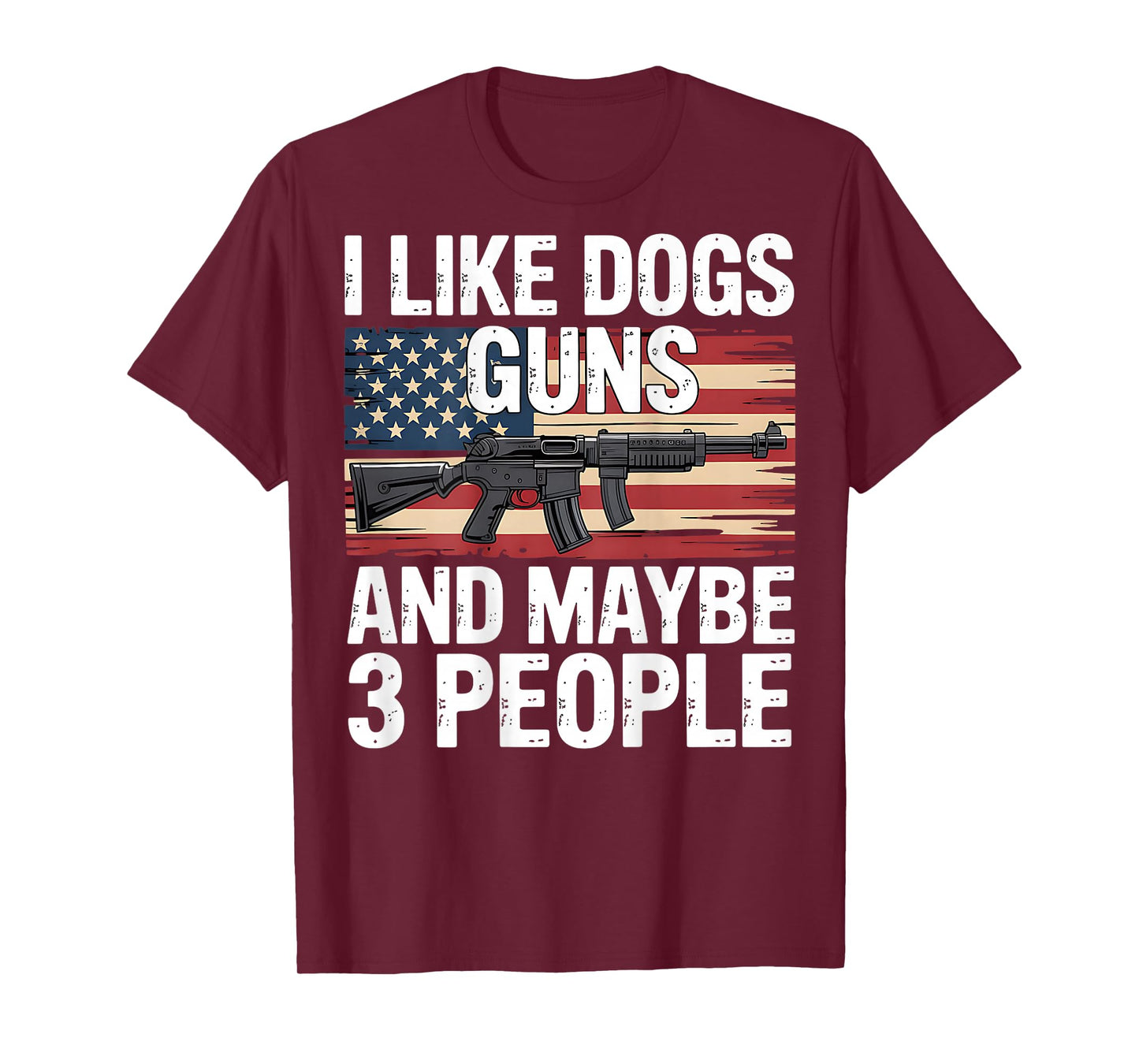 I Like Dogs Guns And Maybe 3 People Flag Funny Dog Pet T-Shirt