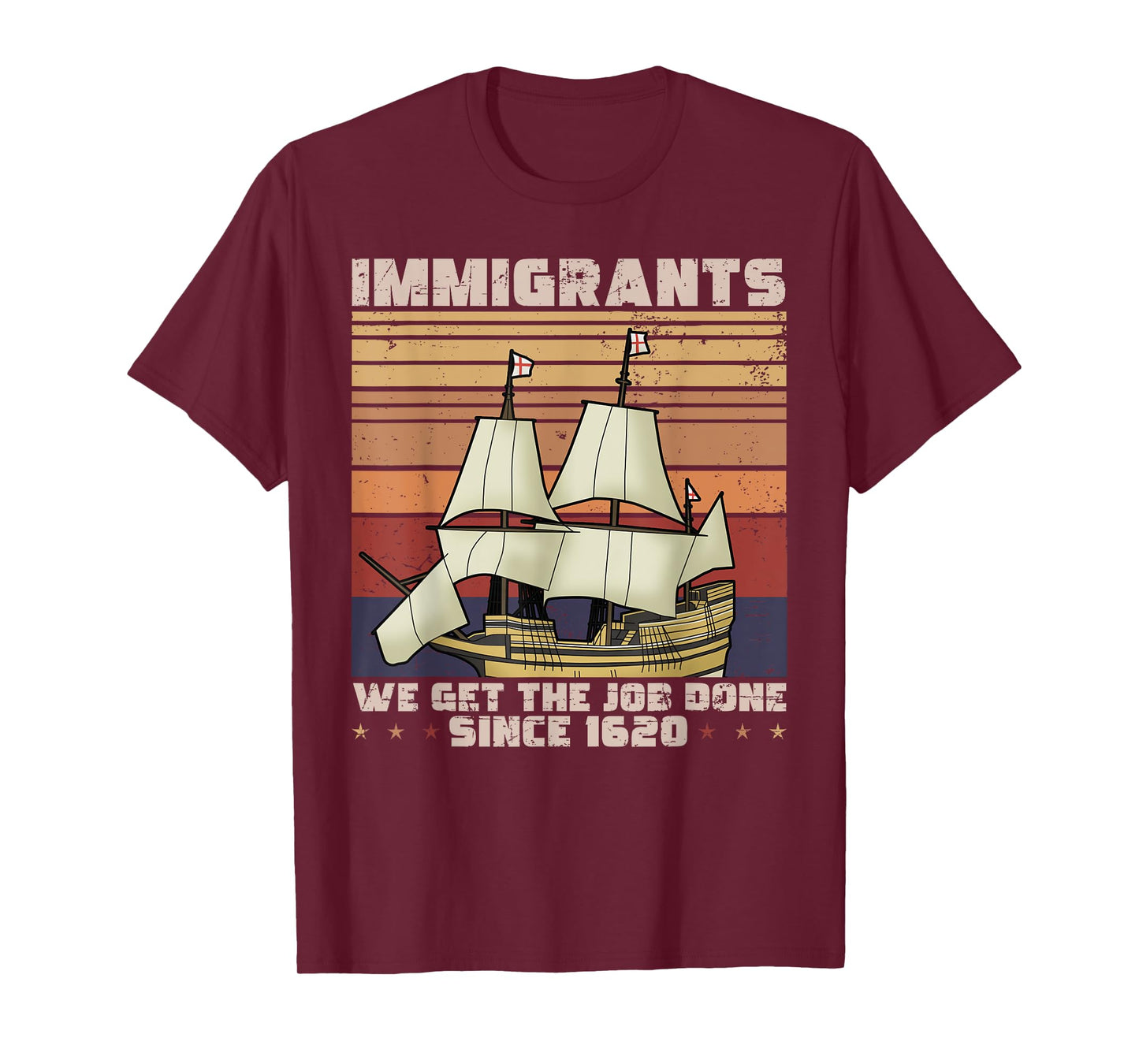 Immigrants We get the job done since 1620 - Mayflower Ship T-Shirt