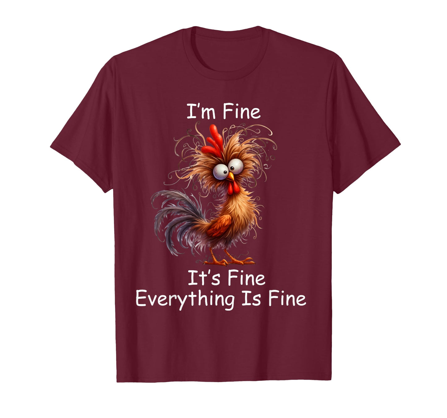 Crazy Chicken I’m Fine It's Fine Everything Is Fine T-Shirt