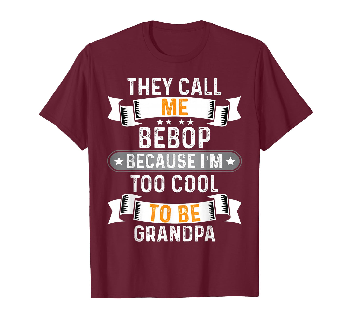 Men's They Call Me Bebop I'm Too Cool to Be Grandpa T-Shirt T-Shirt