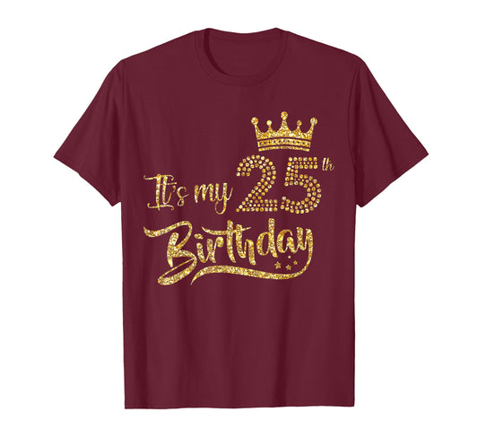 Womens It's My 25th Birthday Girl 25 Yrs Old Birthday Queen T-Shirt