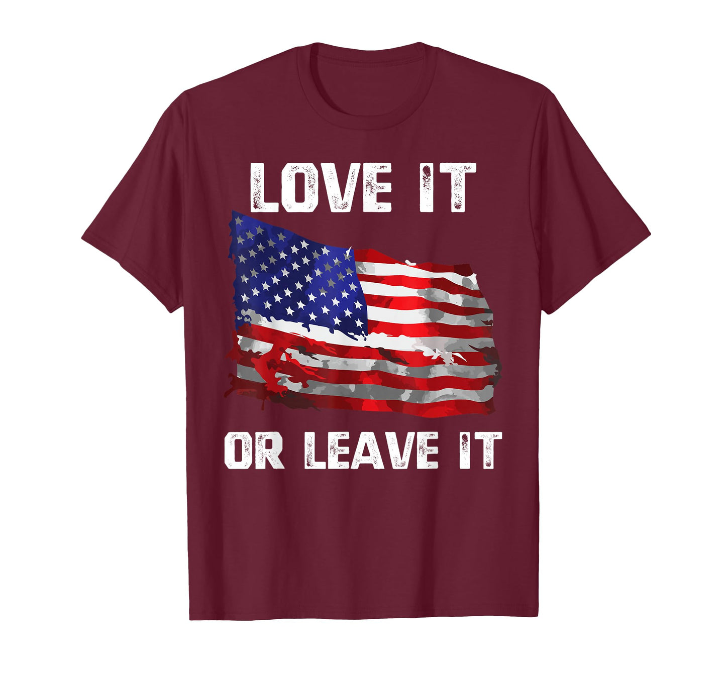 Love It Or Leave It Patriotic American USA Flag Conservative T-Shirt