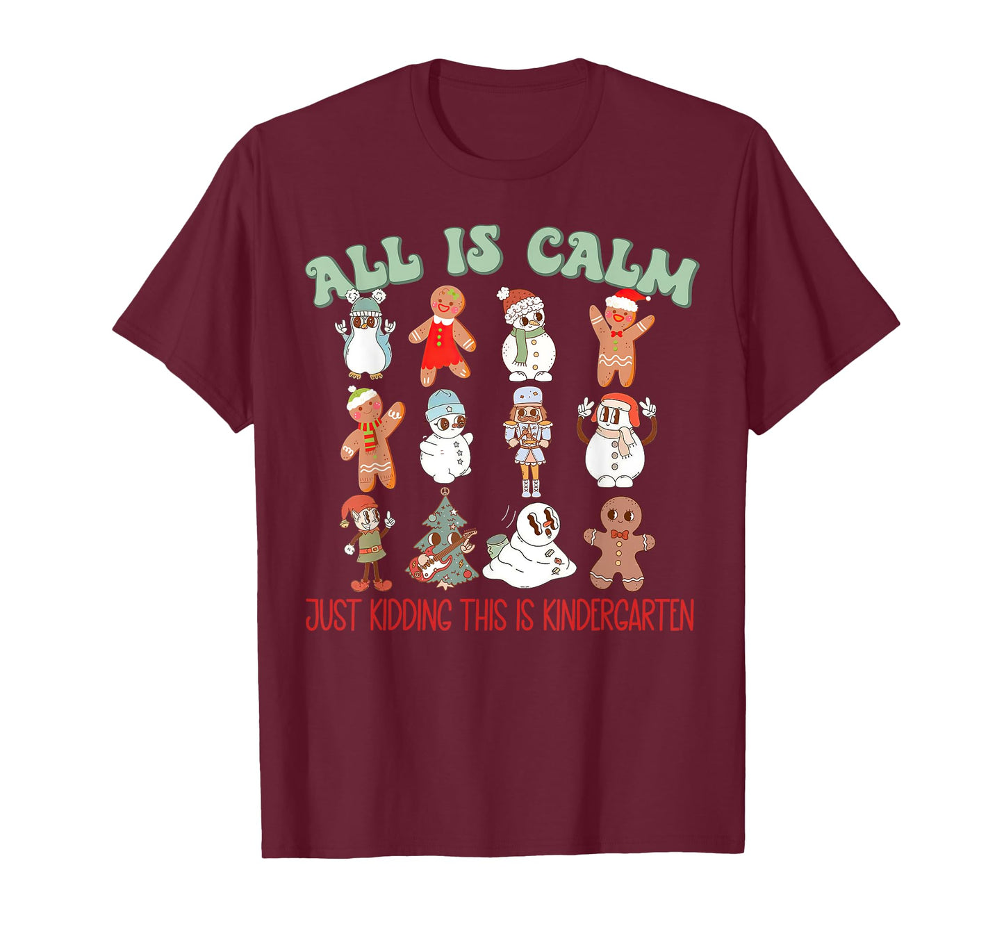 All Is Calm Just Kidding This Is Kindergarten, Teacher Xmas T-Shirt