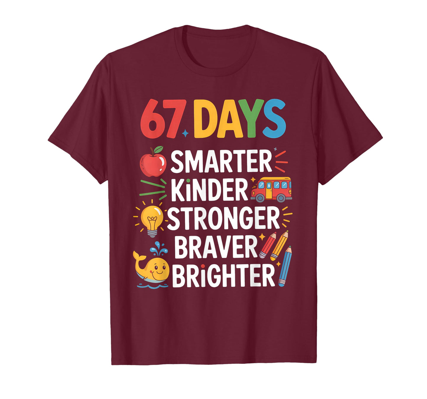 67 Days Smarter Kinder Stronger Braver Brighter T-Shirt
