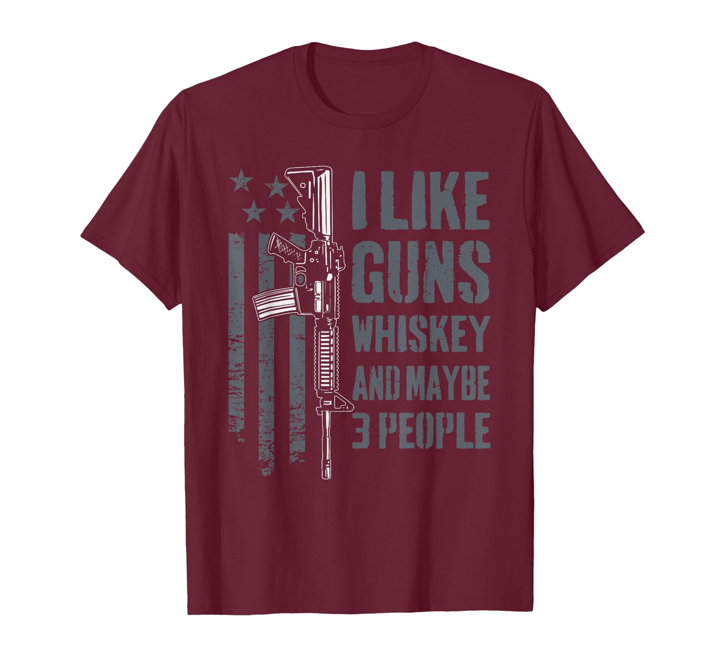I Like Guns Whiskey And Maybe 3 People - Funny Drinking Gun T-Shirt