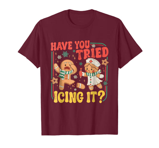 Gingerbread Have You Tried Icing It Funny Christmas Nurse T-Shirt