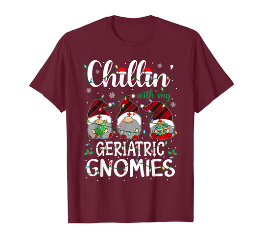 Chillin With My Geriatric Nurse Gnomies Gnomes Christmas T-Shirt