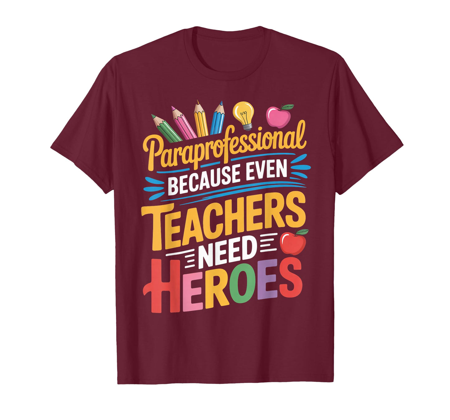 Teachers Need Heroes para Teacher Teaching Paraprofessional T-Shirt
