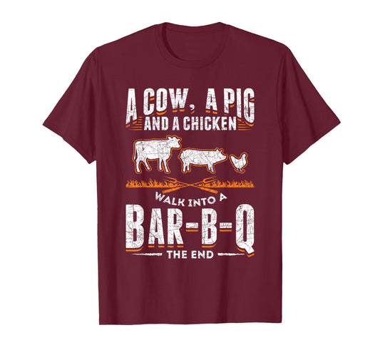 A Cow A Pig And A Chicken Walk Into A Bar B Q The End BBQ T-Shirt