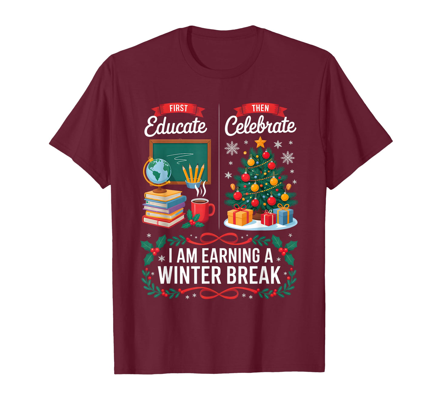 Christmas Teacher Winter Break First Educate Then Celebrate T-Shirt