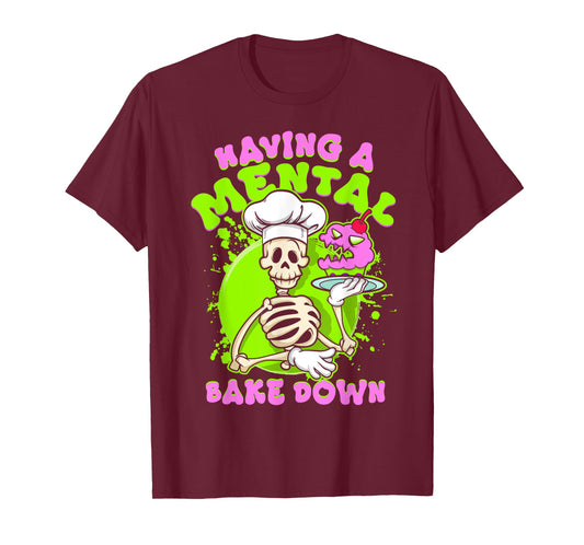 Baker Skeleton Having a Mental Bake Down Funny Baking Pastry T-Shirt