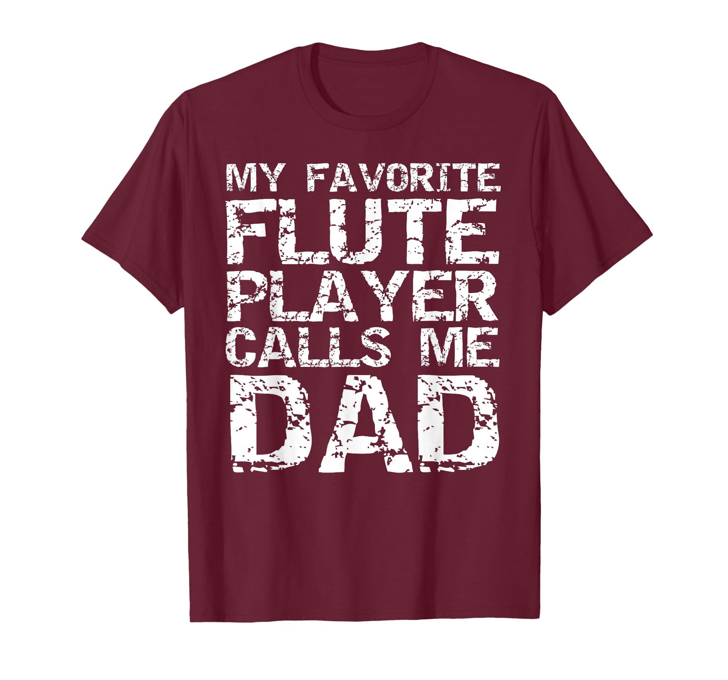 Marching Band Dad Gift My Favorite Flute Player Calls Me Dad T-Shirt