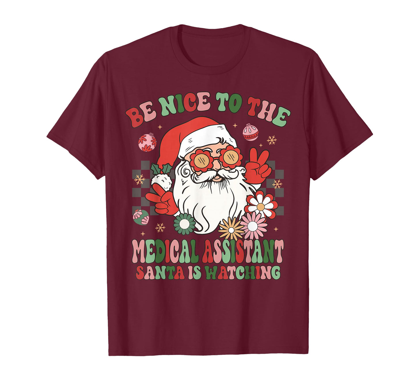 Christmas Be Nice To The Medical Assistant Santa Is Watching T-Shirt