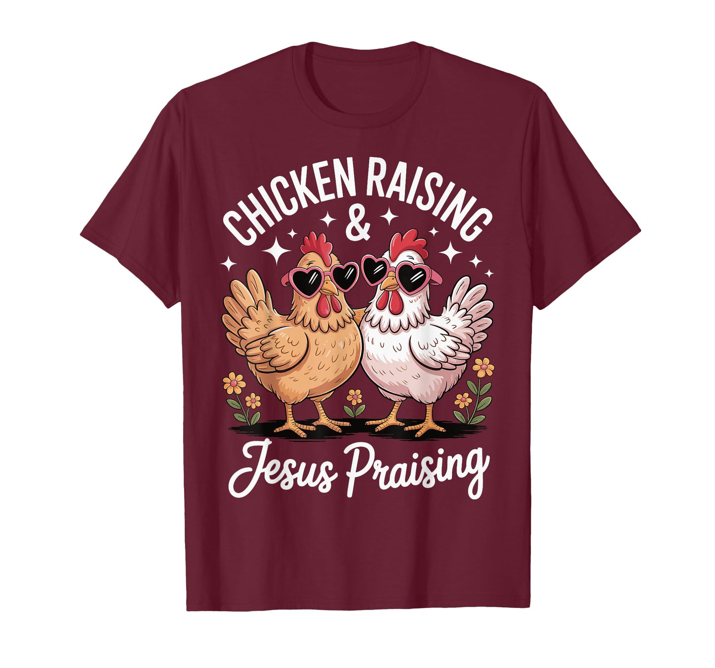 Chicken Raising And Jesus Praising T-Shirt
