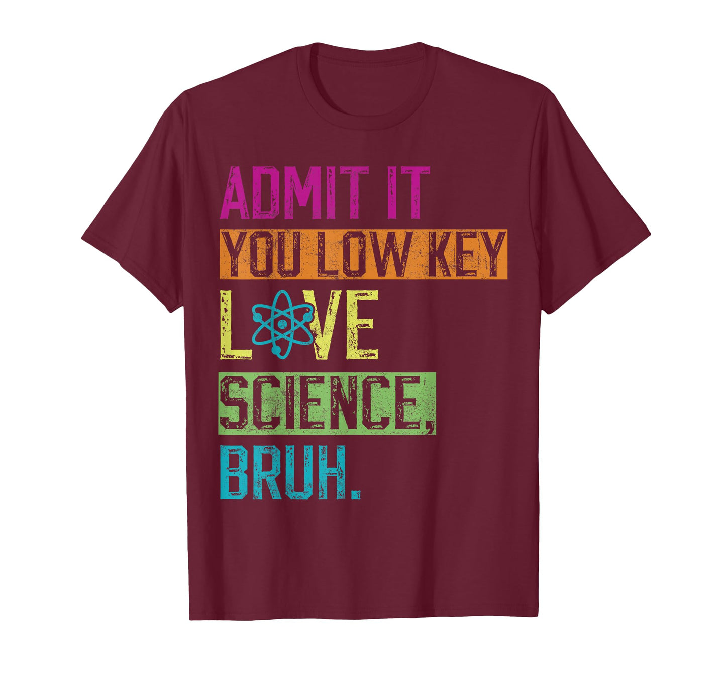 Admit it You Low Key Love Science Bruh Funny Science Teacher T-Shirt