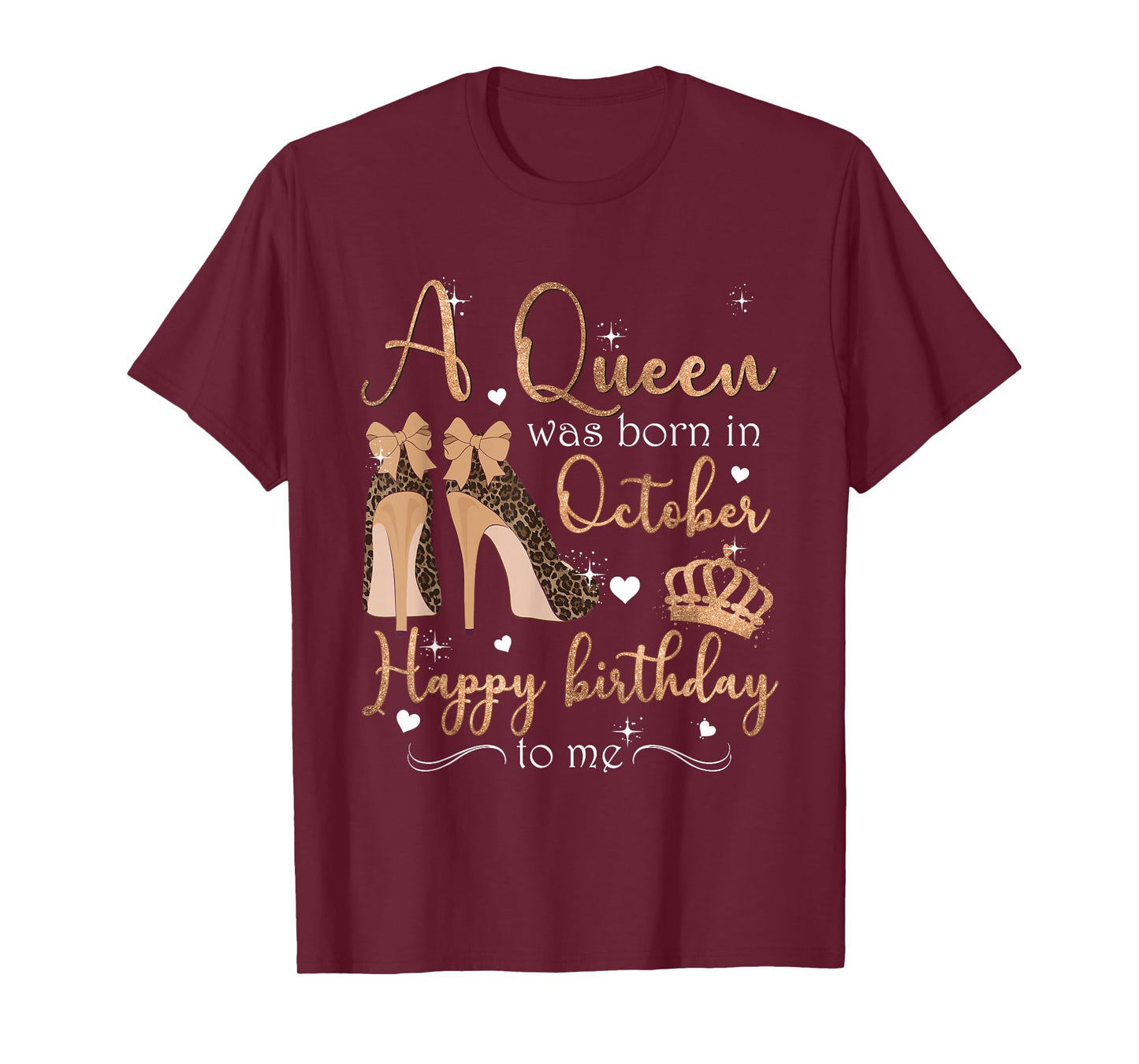 A Queen Was Born In October Happy Birthday To Me High Heel T-Shirt