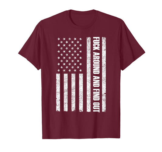 Fuck Around And Find Out American Flag FAFO T-Shirt
