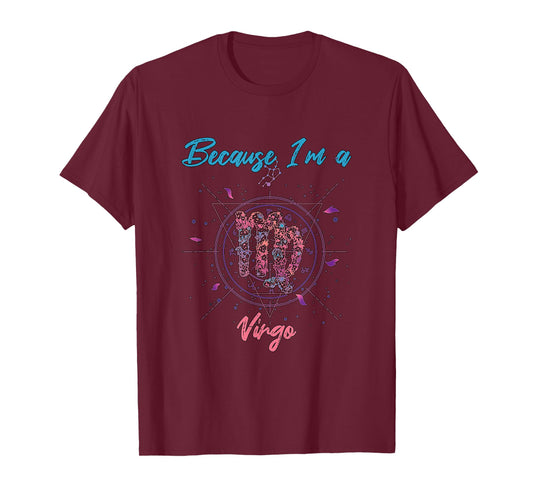 Because I'm a Virgo T-Shirt
