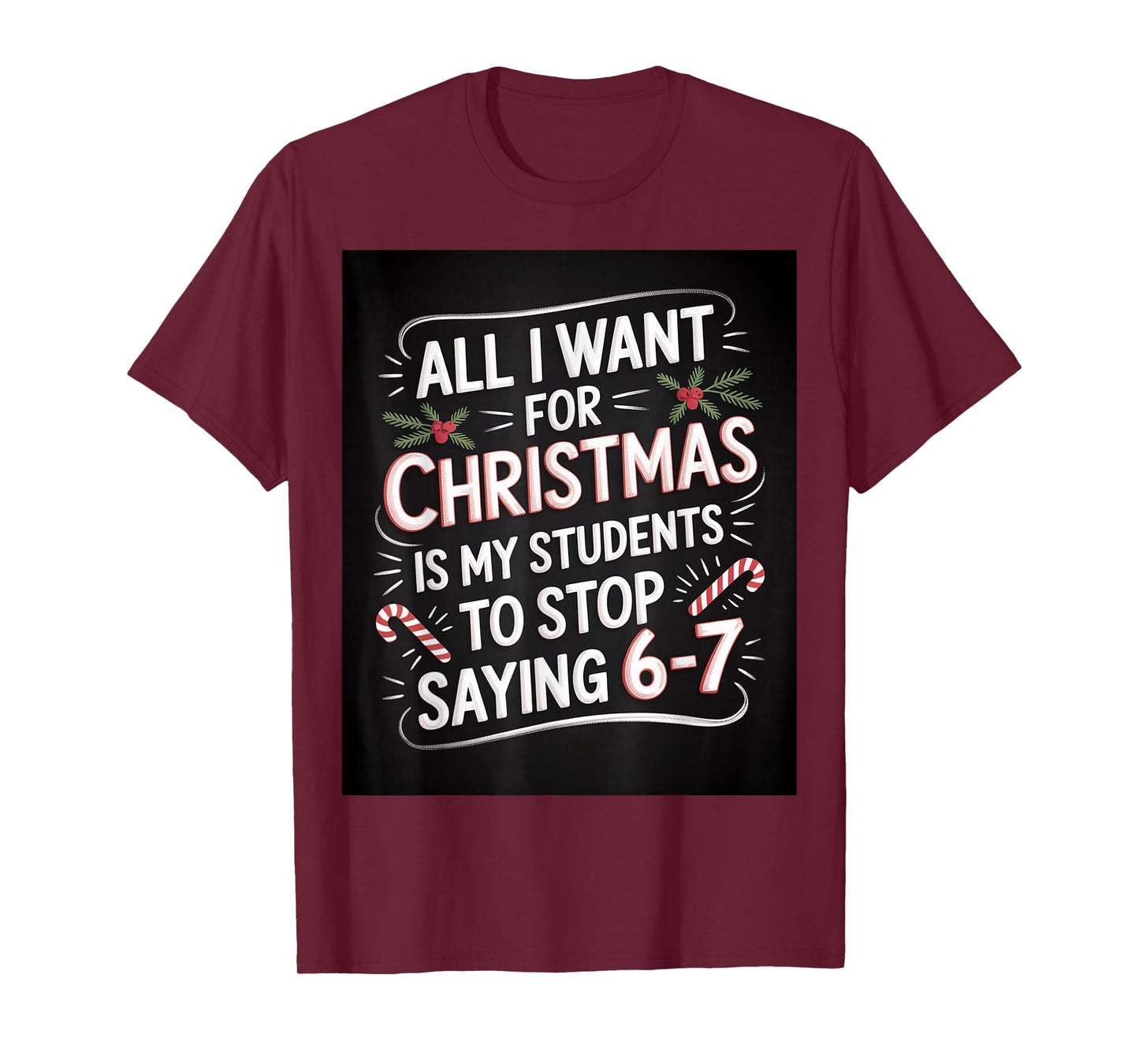 Students Saying 6-7 67 Six Seven Funny Teacher Christmas T-Shirt